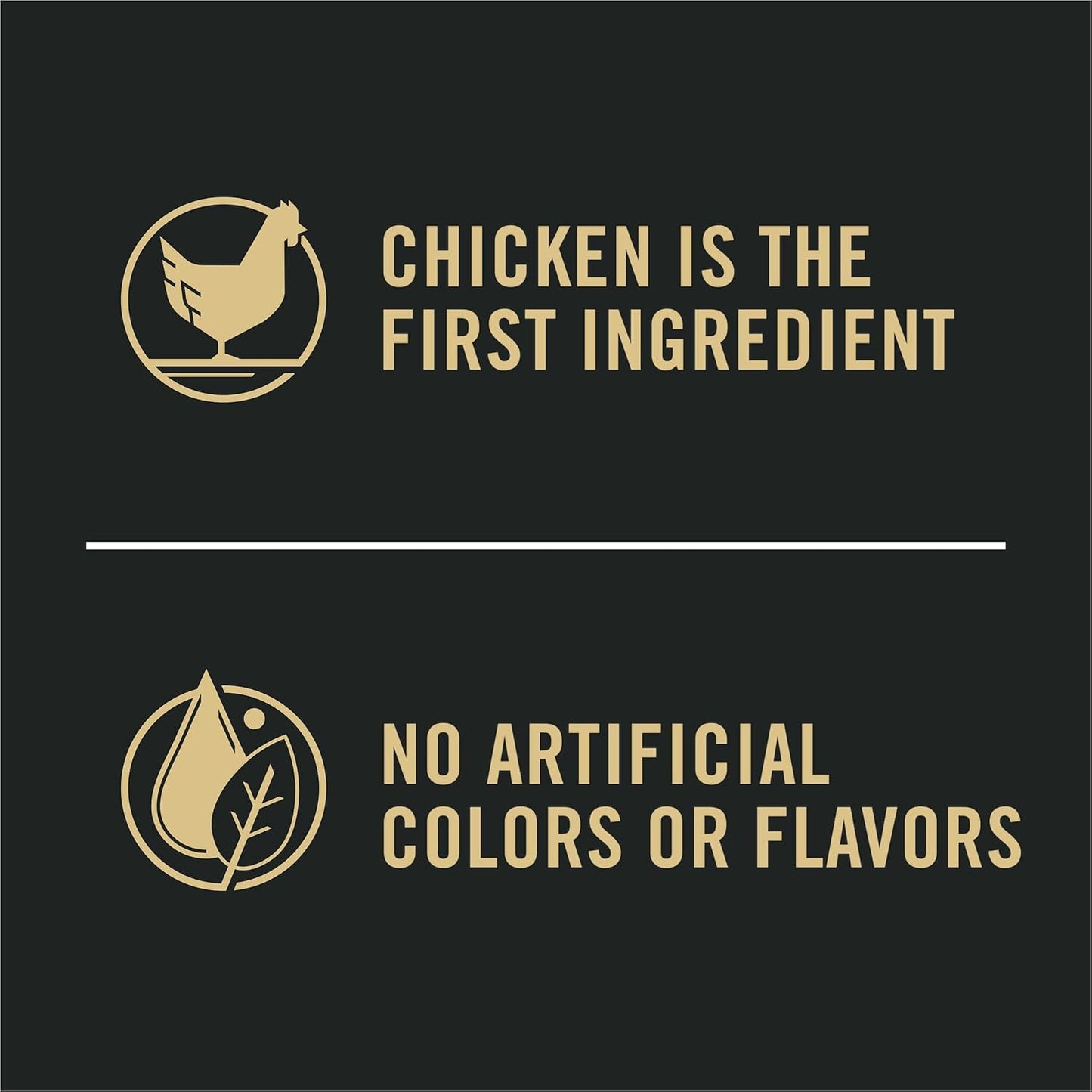 Text on a black background highlighting that chicken is the first ingredient and there are no artificial colors or flavors.